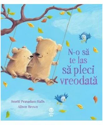 N-o sa te las sa pleci vreodata - Smriti Prasadam-Halls, Alison Brown
