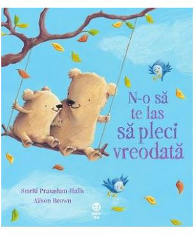 N-o sa te las sa pleci vreodata - Smriti Prasadam-Halls, Alison Brown