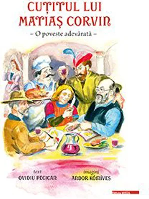 Cutitul lui Matias Corvin. O poveste adevarata - Ovidiu Pecican