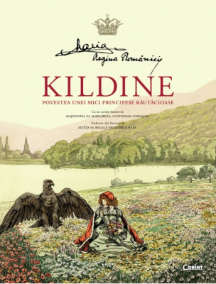 Kildine. Povestea unei principese rautacioase - Maria, Regina Romaniei