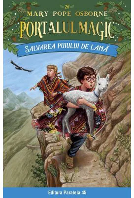 Salvarea puiului de lama. Portalul Magic nr. 26 - Mary Pope Osborne