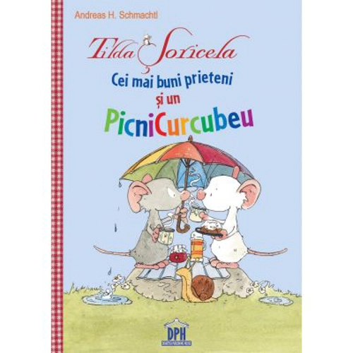 Tilda Soricela. Cei mai buni prieteni si un PicniCurcubeu - Andreas H. Schmachtl