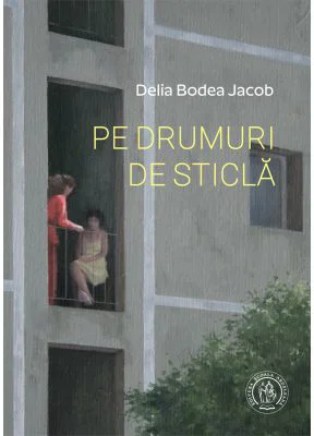 Pe drumuri de sticla - Delia Bodea Jacob
