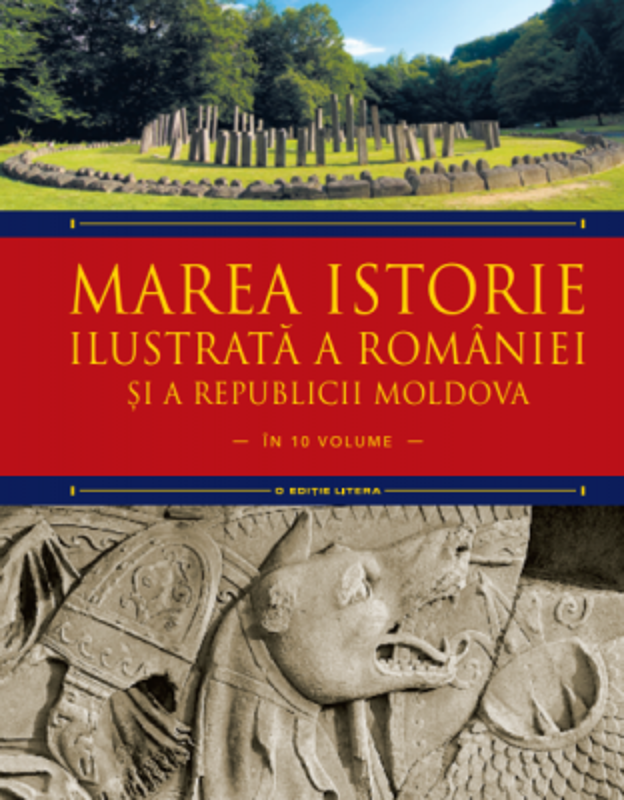 Marea istorie ilustrata a Romaniei si a Republicii Moldova. Volumul 1 - Ioan-Aurel Pop, Ioan Bolovan