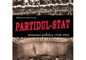 Partidul-Stat. Structuri politice (1948-1965)