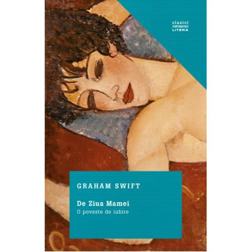 De ziua Mamei. O poveste de iubire - Graham Swift