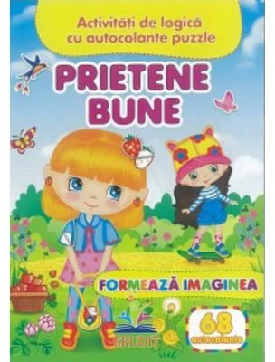 Prietene bune. Formeaza imaginea + 68 autocolante. Activitati de logica cu autocolante puzzle