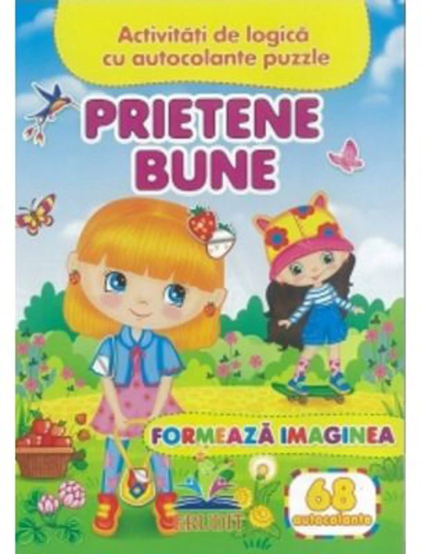 Prietene bune. Formeaza imaginea + 68 autocolante. Activitati de logica cu autocolante puzzle