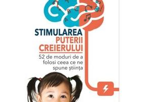 Stimularea puterii Creierului. 52 de moduri de a folosi ceea ce spune stiinta - Jill Stamm