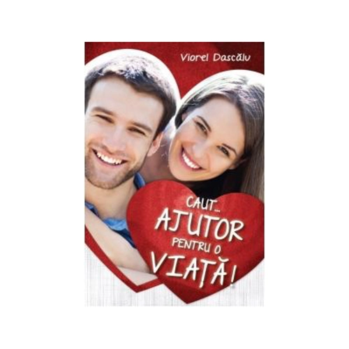 Caut... ajutor pentru o viata!