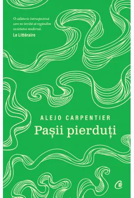 Pasii pierduti - Alejo Carpentier
