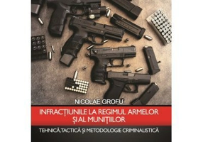Infractiunile la regimul armelor si al munitiilor