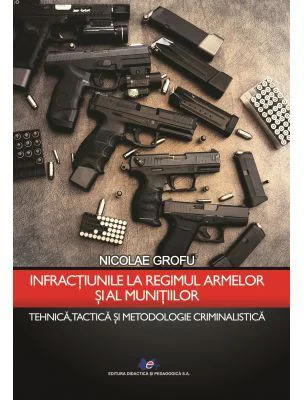 Infractiunile la regimul armelor si al munitiilor