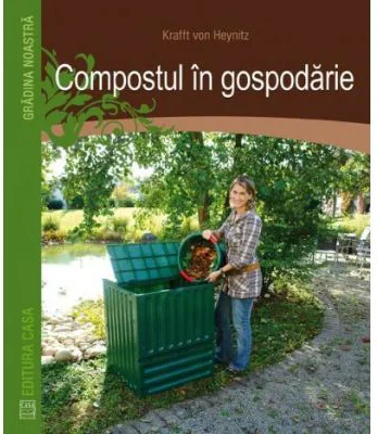 Compostul in gospodarie - Krafft Von Heynitz