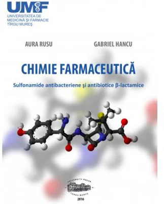 Chimie farmaceutica. Sulfonamide antibacteriene si antibiotice b-lactamice - Aura Rusu, Gabriel Hancu