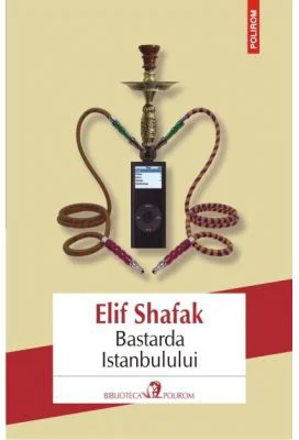 Bastarda Istanbulului - Elif Shafak