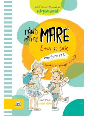 Cand ma fac mare. Ema si Eric exploreaza meserii si principii de viata. Printesa Urbana