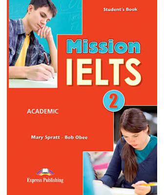 Curs Limba Engleza Mission IELTS 2 Academic Manualul Elevului - Mary Spratt, Bob Obee