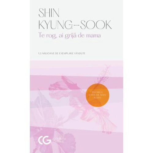 Te rog, ai grija de mama - Kyung-Sook Shin