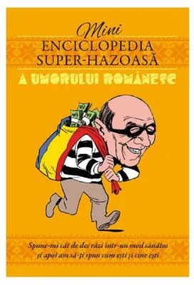 Mini enciclopedia super-hazoasa a umorului romanesc