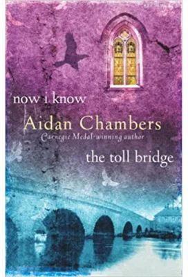Now I Know &amp; The Toll Bridge - Aidan Chambers
