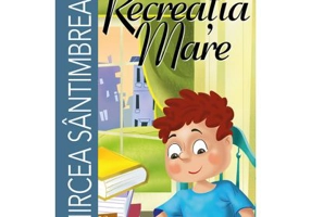 Recreatia mare - Mircea Santimbreanu