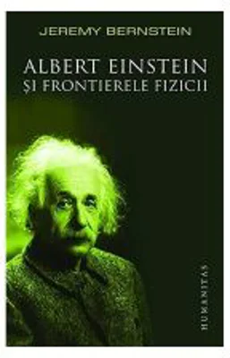 Albert Einstein si frontierele fizicii