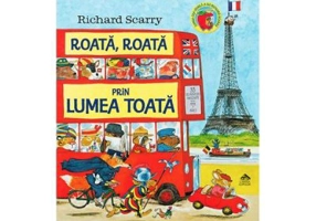 Roata, roata prin lumea toata - Richard Scarry