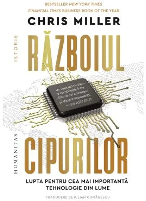 Razboiul cipurilor. Lupta pentru cea mai importanta tehnologie din lume - Chris Miller