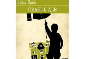 Orasul alb - Ioan Barb