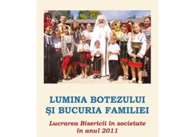 Lucrarea Bisericii in societate in anul 2011. Lumina Botezului si bucuria Familiei - Patriarhul Daniel