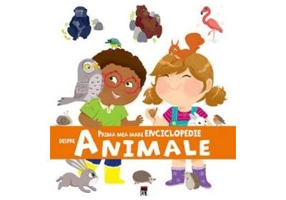 Prima mea mare enciclopedie despre animale - Larousse