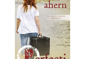 Perfecti. Volumul 2, seria Defecti - Cecelia Ahern