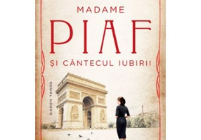 Madame Piaf si cantecul iubirii - Michelle Marly
