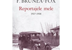 Reportajele mele. 1927-1938 - F. Brunea-Fox
