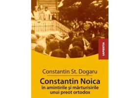 Constantin Noica in amintirile unui preot ortodox - St. Constantin Dogaru