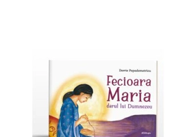Fecioara Maria. Darul lui Dumnezeu - Dorrie Papademetriou