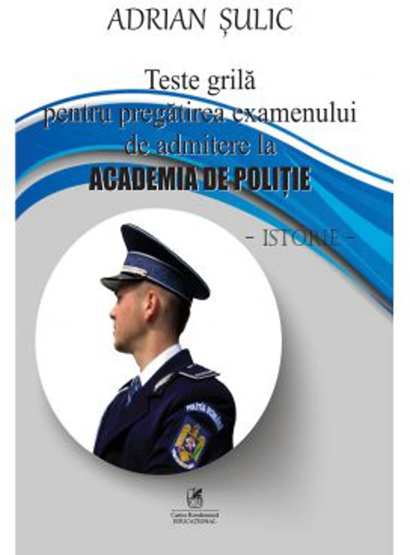 Teste grila pentru admitere la Academia de Politie - Adrian Sulic