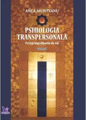 Psihologia Transpersonala, volumul 1 - Anca Munteanu