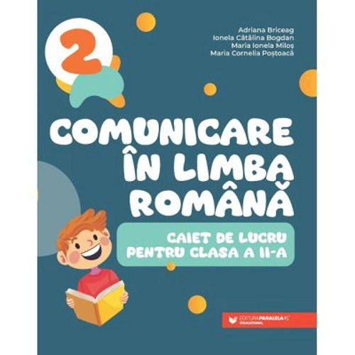 Comunicare in limba romana. Caiet de lucru pentru clasa a 2-a - Adriana Briceag