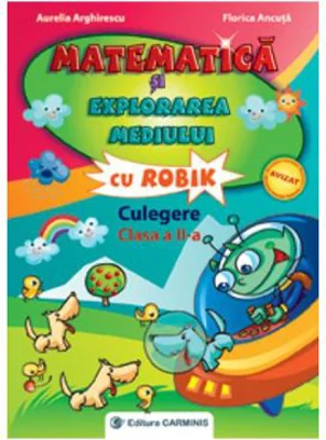 Matematica si explorarea mediului cu Robik. Culegere clasa a 2-a - Aurelia Arghirescu