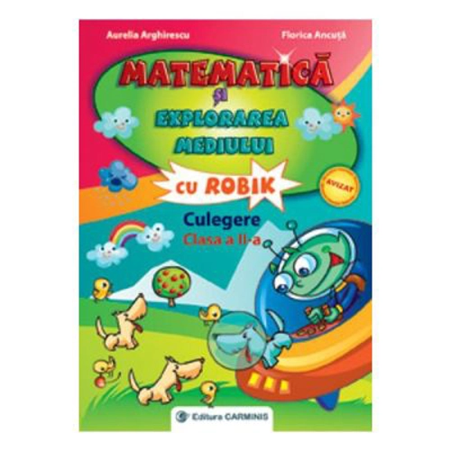 Matematica si explorarea mediului cu Robik. Culegere clasa a 2-a - Aurelia Arghirescu
