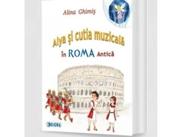 Alya si cutia muzicala, volumul 3. In Roma Antica - Alina Ghimis