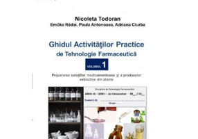 Ghidul activitatilor practice de tehnologie farmaceutica, volumul 1 - Nicoleta Todoran, Redai Emoke