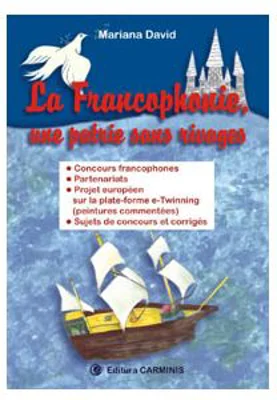 La francophonie, une patrie sans rivages - Mariana David