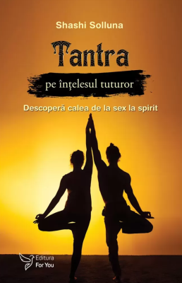 Tantra pe intelesul tuturor - Shashi Solluna