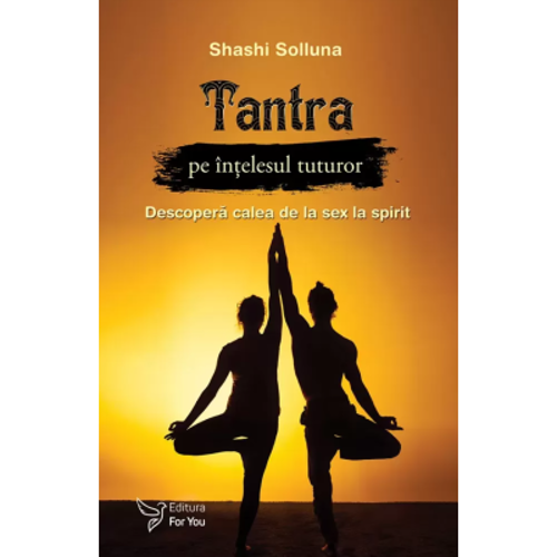 Tantra pe intelesul tuturor - Shashi Solluna