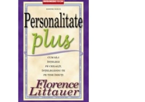 Personalitate Plus. Cum sa-i intelegi pe ceilalti intelegandu-te pe tine insuti - Florence Littauer
