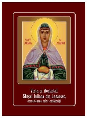 Viata si acatistul Sfintei Iuliana din Lazarevo, ocrotitoarea celor casatoriti