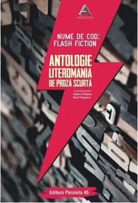 Nume de cod: Flash fiction. Antologie Literomania de proza scurta - Adina Dinitoiu, Raul Popescu